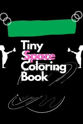 Tiny Space Coloring Book by Tiny Space Coloring Book and Activity