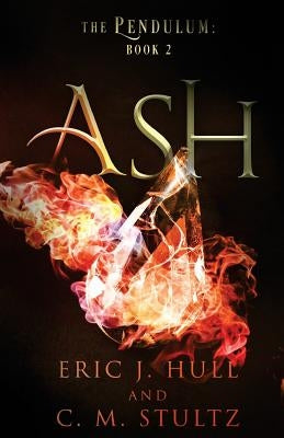 Ash: The Pendulum: Book Two by Stultz, C. M.