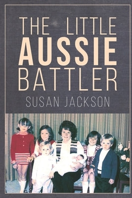 The Little Aussie Battler by Jackson, Susan