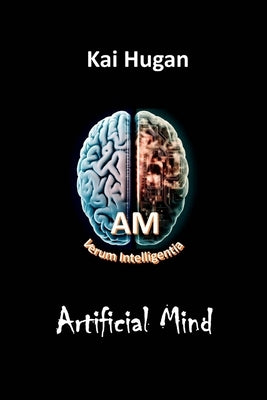 Artificial Mind by Hugan, Kai