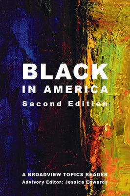 Black in America - Second Edition: A Broadview Topics Reader by Edwards, Jessica