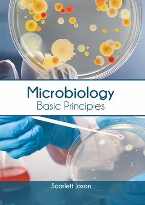 Microbiology: Basic Principles by Jaxon, Scarlett