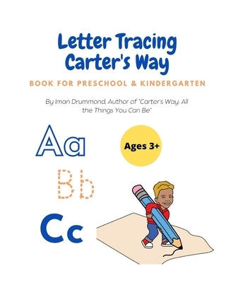 Letter Tracing Carter's Way: Book for Preschool and Kindergarten by Drummond, Iman