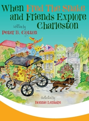 When Fred the Snake and Friends Explore Charleston by Cotton, Peter B.