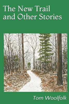 The New Trail and Other Stories by Woolfolk, Tom