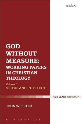 God Without Measure: Working Papers in Christian Theology by Webster, John