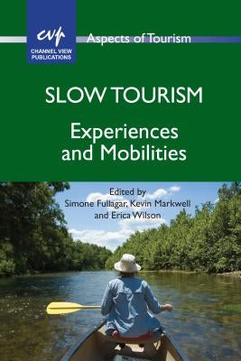 Slow Tourism: Experiences and Mobilities by Fullagar, Simone