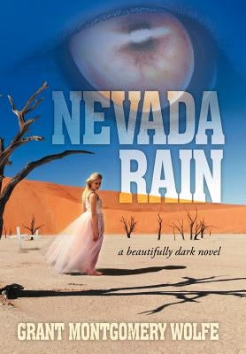 Nevada Rain: A Beautifully Dark Novel by Wolfe, Grant Montgomery