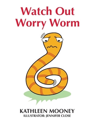 Watch Out Worry Worm by Mooney, Kathleen