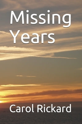 Missing Years by Rickard, Carol