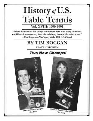 History of U.S. Table Tennis Volume 18 by Boggan, Tim