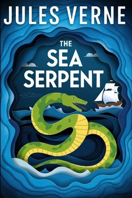 The Sea Serpent: A New Translation by Verne, Jules