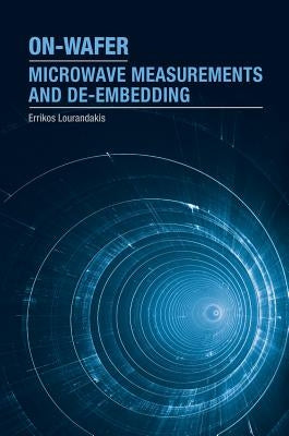 On-Wafer Microwave Measurements and de-Embedding by Lourandakis, Errikos
