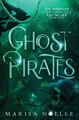 Ghost Pirates: A Forbidden Love, Enemies to Lovers Fantasy Romance Retelling by Noelle, Marisa