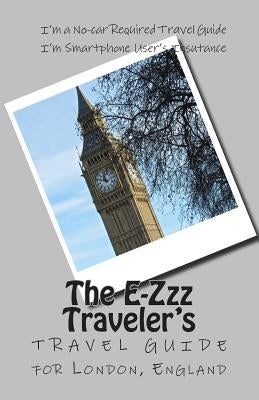 The E-Zzz Traveler's Travel Guide for London, England by Pasinski, R.