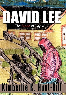 David Lee: The Blood of My Will by Hunt-Hill, Kimberlie K.