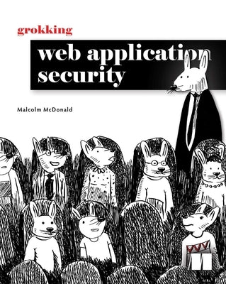 Grokking Web Application Security by McDonald, Malcolm