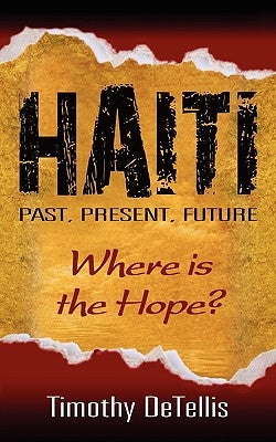 Haiti: Past, Present, Future by Detellis, Tim