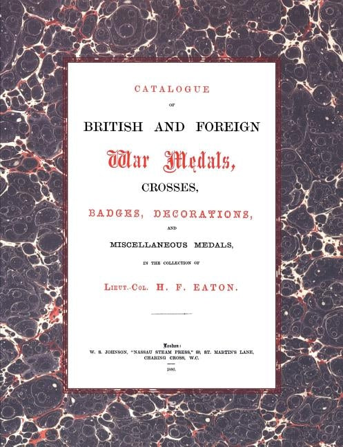 British and Foreign War Medals, Crosses, Badges, Decorations and Miscellaneous Medals: In the collection of Lieut-Col H. F. Eaton, Grenadier Guards by N/A