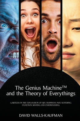 The Genius MachineTM and the Theory of Everything by Walls-Kaufman, David
