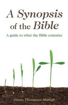 A Synopsis of the Bible: A Guide to What the Bible Contains by Thompson-Maragh, Diana