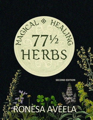 77 1/2 Magical Healing Herbs by Aveela, Ronesa
