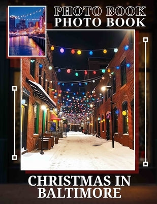 Christmas in Baltimore Photo Book: Explore 40 Unique Images Showcasing Baltimore's Festive Spirit During The Holiday Season by Russo, Alvin