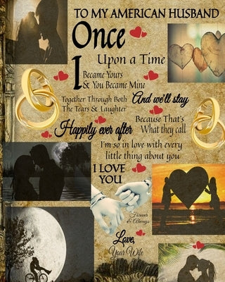 To My American Husband Once Upon A Time I Became Yours & You Became Mine And We'll Stay Together Through Both The Tears & Laughter: 20th Anniversary G by Heart, Scarlette