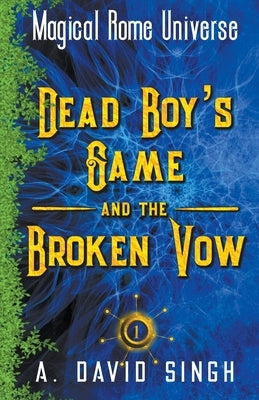 Dead Boy's Game and The Broken Vow by Singh, A. David