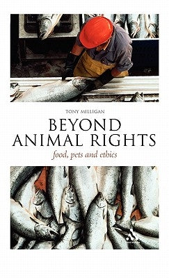 Beyond Animal Rights: Food, Pets and Ethics by Milligan, Tony