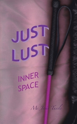 Just Lust: Inner Space by Tussle, Josie
