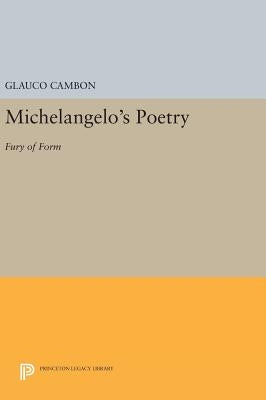 Michelangelo's Poetry: Fury of Form by Cambon, Glauco