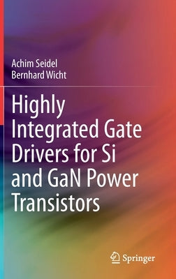 Highly Integrated Gate Drivers for Si and Gan Power Transistors by Seidel, Achim