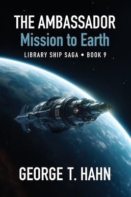 The Ambassador: Mission to Earth by Hahn, George T.