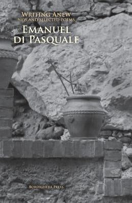 Writing Anew: New and Selected Poems by Di Pasquale, Emanuel