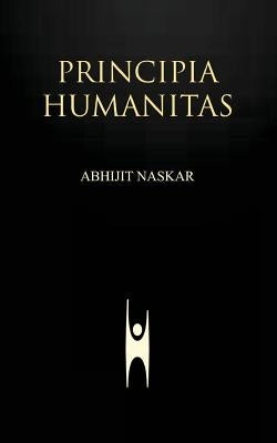 Principia Humanitas by Naskar, Abhijit