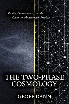 The Two-Phase Cosmology by Dann, Geoff