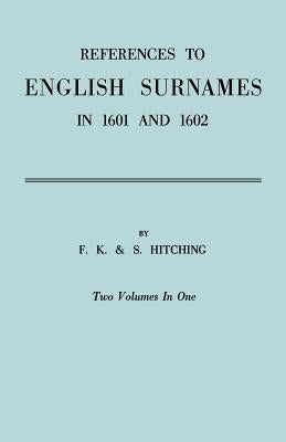 References to English Surnames in 1601 and 1602 by Hitching, Frank K.