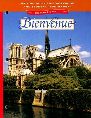 Glencoe French 1 Bienvenue Writing Activities Workbook and Student Tape Manual by Schmitt, Conrad J.