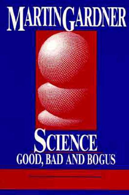 Science: Good, Bad, and Bogus by Gardner, Martin