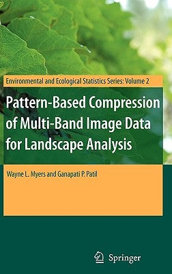 Pattern-Based Compression of Multi-Band Image Data for Landscape Analysis by Myers, Wayne L.