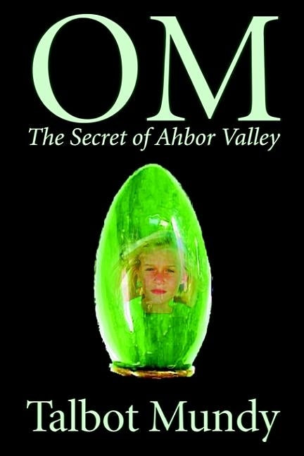 Om -- The Secret of Ahbor Valley by Mundy, Talbot