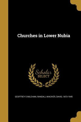 Churches in Lower Nubia by Mileham, Geoffrey S.