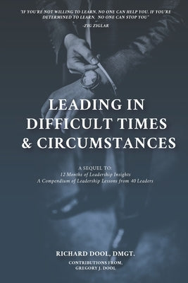 Leading in Difficult Times & Circumstances by Dool, Gregory J.