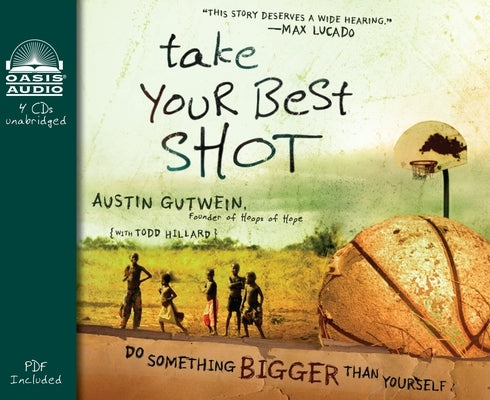 Take Your Best Shot: Do Something Bigger Than Yourself by Gutwein, Austin
