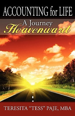 Accounting for Life: A Journey Heavenward by Paje, Teresita (Tess)