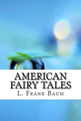 American Fairy Tales by Baum, L. Frank