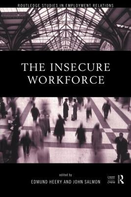 The Insecure Workforce by Heery, Edmund