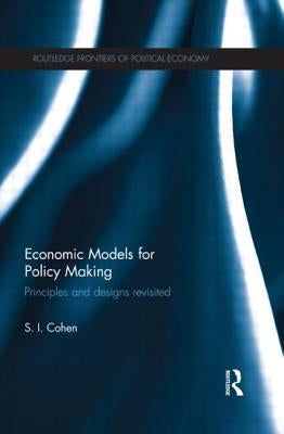 Economic Models for Policy Making: Principles and Designs Revisited by Cohen, Solomon