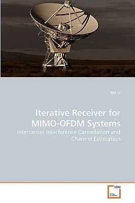 Iterative Receiver for MIMO-OFDM Systems by Li, Rui
